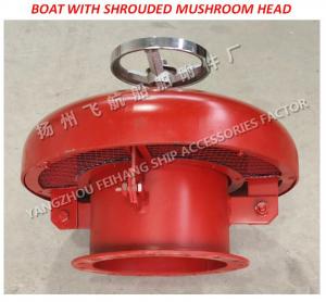 China Type and basic dimensions of marine type CB/T445-65 marine type A external open type mushroom vent head wholesale